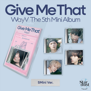 WAYV - GIVE ME THAT [5th Mini Album] SMini Ver. - Stardust K-pop Shop
